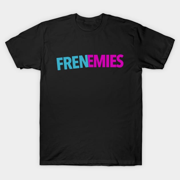 Frenemies T-Shirt by FutureGadgetsToday